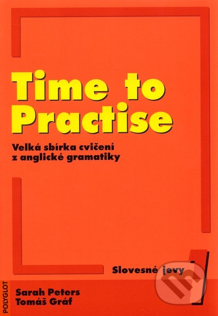 Time to Practise 1 - Sarah Peters, Tomáš Gráf, Polyglot, 2007
