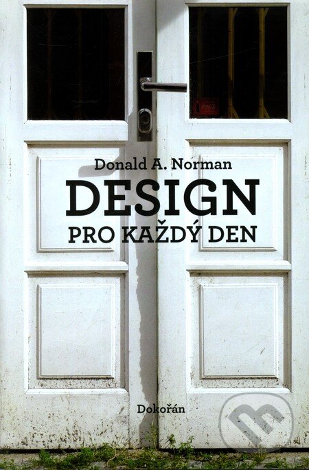 Design pro každý den - Donald A. Norman, Dokořán, 2010