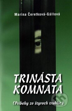 Levně Trinásta komnata (Príbehy zo štyroch truhlíc) - Marína Čeretková-Gállová - kniha z kategorie Beletria