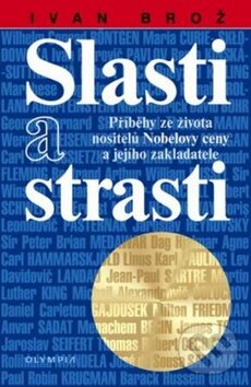 Levně Slasti a strasti (Příběhy ze života nositelů Nobelovy ceny a jejího zakladatele) - kniha z kategorie Životopisy