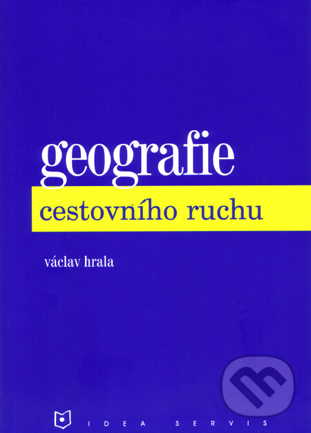 Geografie cestovního ruchu - Václav Hrala, Idea servis, 2001