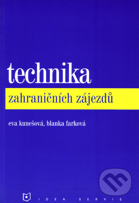 Technika zahraničních zájezdů - Eva Kunešová, Blanka Farková, Idea servis, 2004