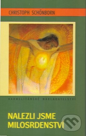 Kniha: Nalezli jsme milosrdenství (Christoph Schönborn). Karmelitánské nakladatelství, 2010