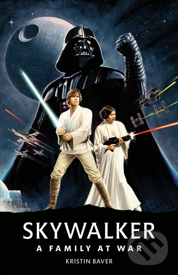 Levně Star Wars Skywalker: A Family At War - Kristin Baver - kniha z kategorie Životopisy, reportáže a myšlienky