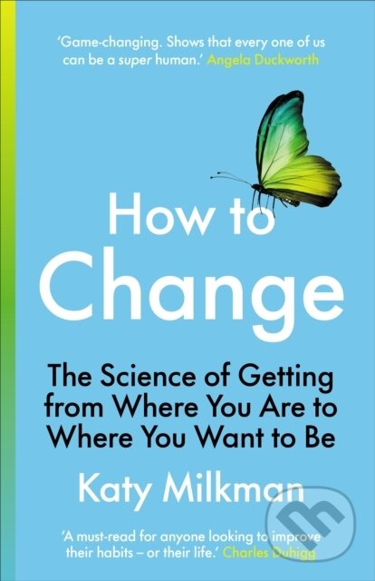 Kniha: How to Change (Katy Milkman). Vermilion, 2021