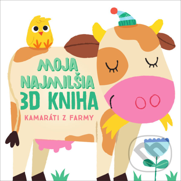 Levně Moja najmilšia 3D kniha - Kamaráti z farmy - kniha z kategorie Naučné knihy