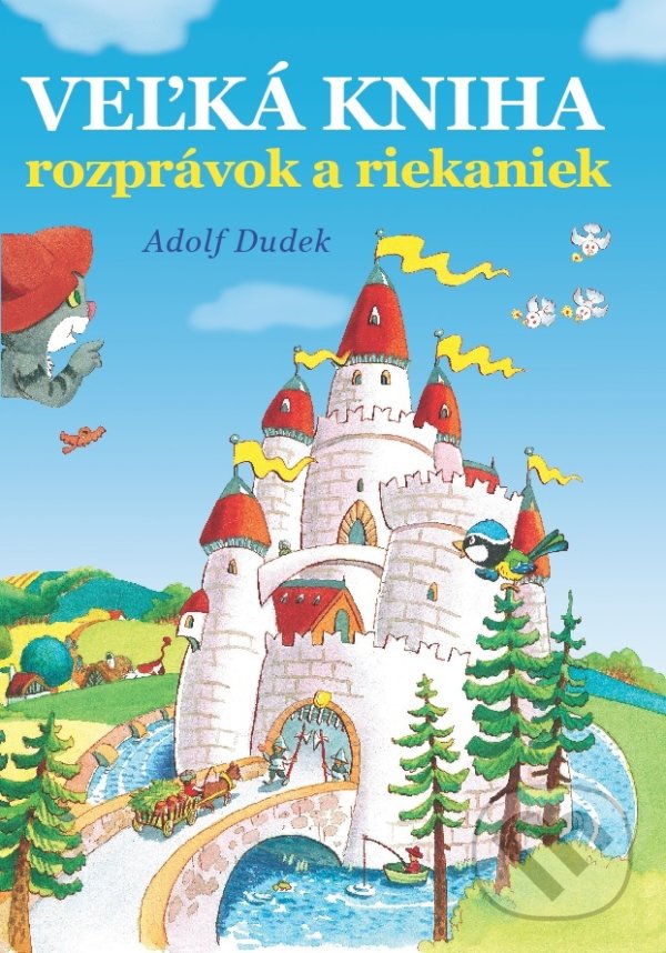 Levně Veľká kniha rozprávok a riekaniek - Adolf Dudek (Ilustrátor) - kniha z kategorie Rozprávky