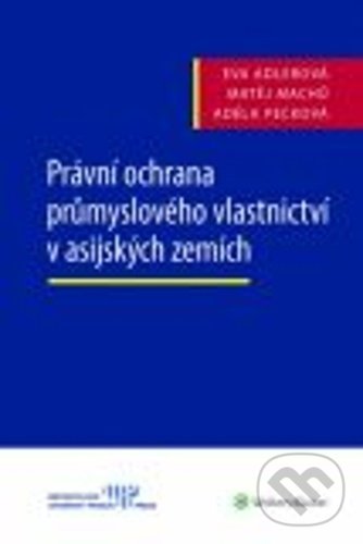 Levně Právní ochrana průmyslového vlastnictví v asijských zemích - kniha z kategorie Medzinárodné právo