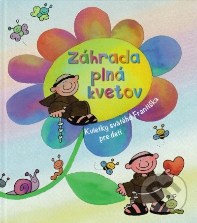Levně Záhrada plná kvetov (Kvietky svätého Františka pre deti) - kniha z kategorie Kresťanstvo