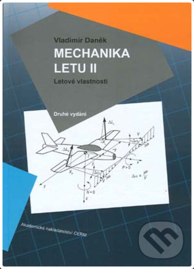 Levně Mechanika letu II. Letové vlastnosti ( 2. opravené vydanie ) - kniha z kategorie Strojárstvo