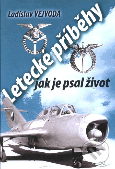 Letecké příběhy jak je psal život - Ladislav Vejvoda, Svět křídel, 2010
