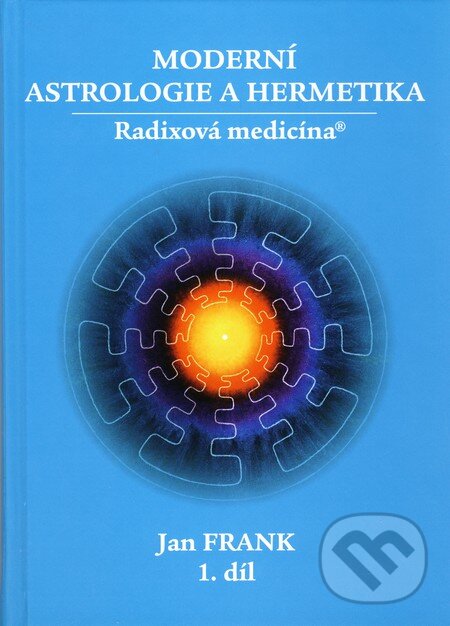 Kniha: Moderní astrologie a hermetika 1 (Jan Frank). RJART - Mgr. Renata Jandová, 2010