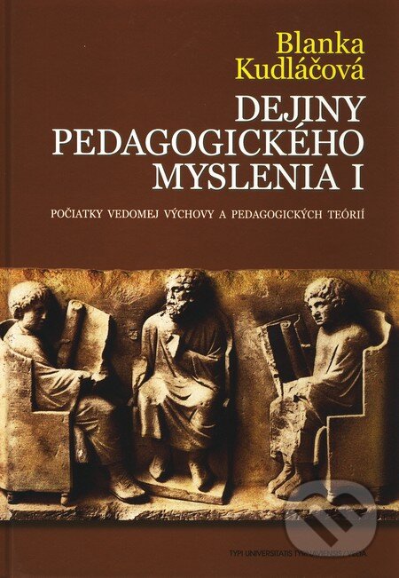 Levně Dejiny pedagogického myslenia 1 (Počiatky vedomej výchovy a pedagogických teórií) - kniha z kategorie Didaktika