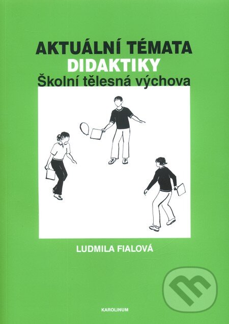 Kniha: Aktuální témata didaktiky (Ludmila Fialová). Karolinum, 2010