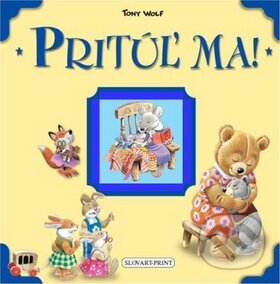 Kniha: Pritúľ ma! (Slovart Print)