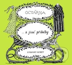 Kniha: Octárna a jiné příběhy (Edward Gorey). Dokořán, 2010