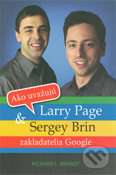 Levně Ako uvažujú Larry Page & Sergey Brin - Richard L. Brandt - kniha z kategorie Životopisy