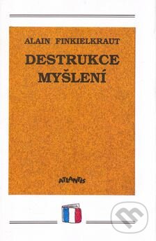 Levně Destrukce myšlení - Alain Finkielkraut - kniha z kategorie Filozofia