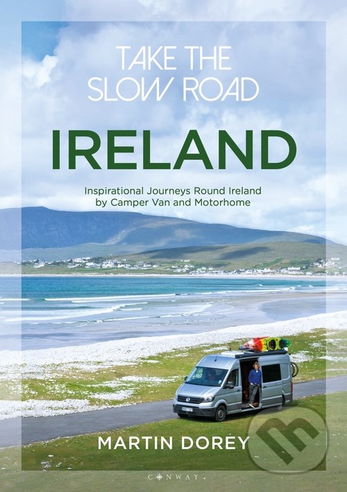 Take the Slow Road: Ireland - Martin Dorey, Conway Maritime Press, 2020