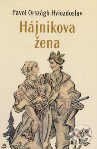 Hájnikova žena - Pavol Országh Hviezdoslav, Martin Benko (ilustrátor), Oravské múzeum P. O. Hviezdoslava v Dolnom Kubíne, 2017