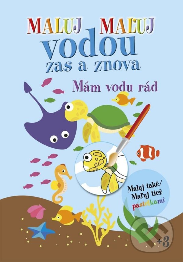 Levně Maluj Maľuj vodou zas a znova Mám vodu rád (Maluj také Maľuj tiež pastelkami) - kniha z kategorie Omaľovávanky