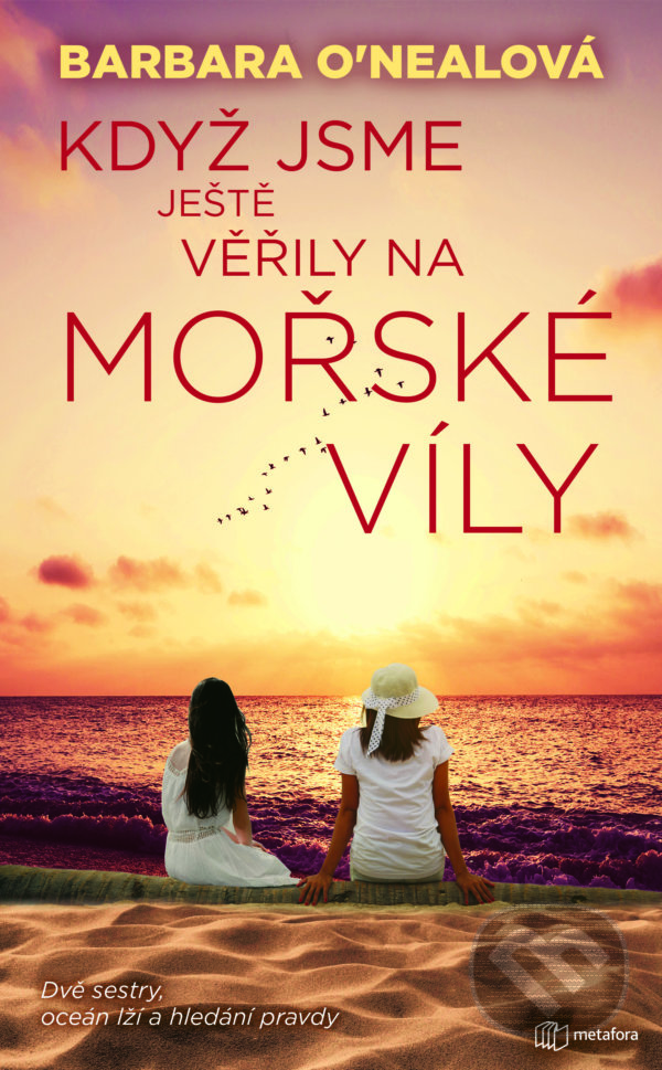 Levně Když jsme ješte věřily na mořské víly (Dvě sestry, oceán lží a hledání pravdy) - kniha z kategorie Beletria