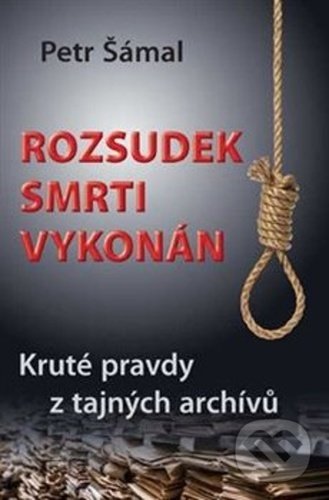 Levně Rozsudek smrti vykonán (Kruté pravdy z tajných archívů) - kniha z kategorie Detektívky