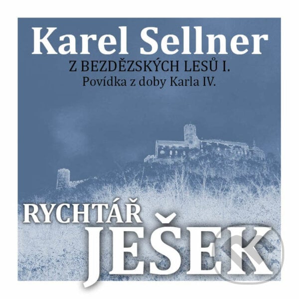 Z Bezdězských lesů II. Rychtář Ješek - Karel Sellner, Petr Matoušek, 2021