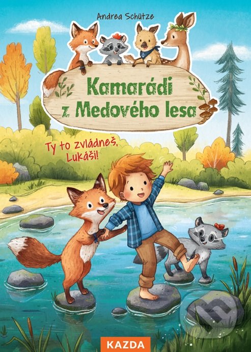 Kamarádi z Medového lesa - Ty to zvládneš, Lukáši! - Andrea Schütze, Carola Sieverding (ilustrátor), Nakladatelství KAZDA, 2021