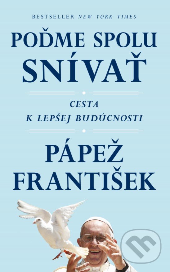 Levně Poďme spolu snívať (Cesta k lepšej budúcnosti) - Pápež František, Austen Ivereigh - kniha z kategorie Kresťanstvo