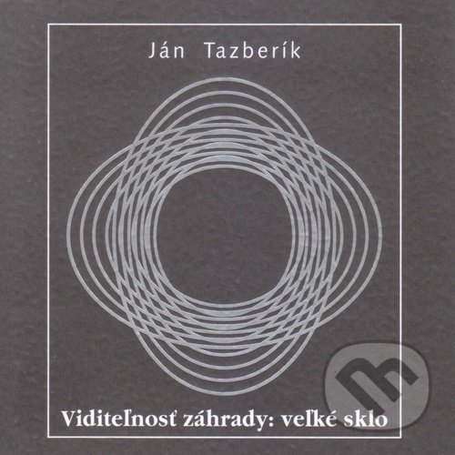 Viditeľnosť záhrady: veľké sklo - Ján Tazberík, Vydavateľstvo Spolku slovenských spisovateľov, 2021