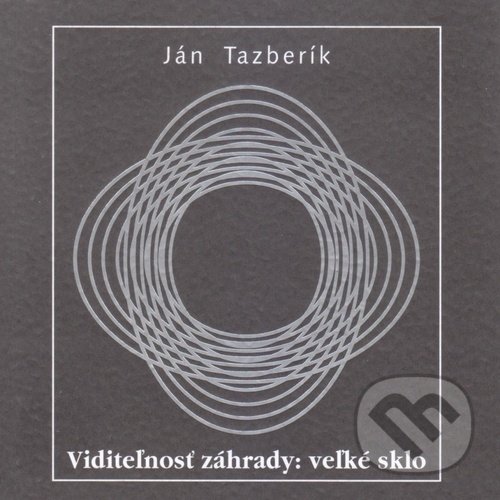 Levně Viditeľnosť záhrady: veľké sklo - Ján Tazberík - kniha z kategorie Poézia