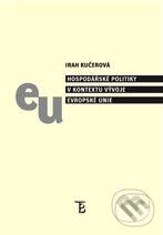 Kniha: Hospodářské politiky v kontextu vývoje Evropské unie (Irah Kučerová). Karolinum, 2010