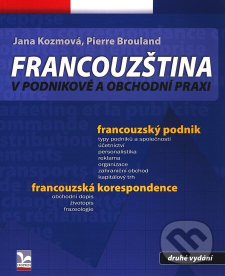 Levně Francouzština v podnikové a obchodní praxi - Pierre Brouland, Zora Kidlesová - kniha z kategorie Jazykové učebnice a slovníky