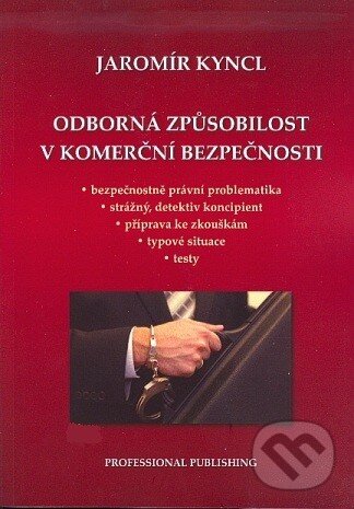 Levně Odborná způsobilost v komerční bezpečnosti - Jaromír Kyncl - kniha z kategorie Vysoké školy