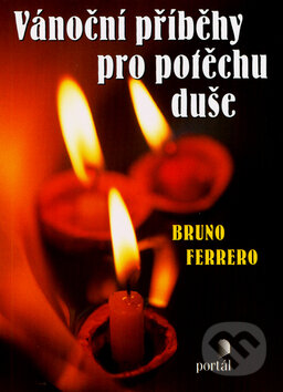 Kniha: Vánoční příběhy pro potěchu duše (Bruno Ferrero). Portál, 2010