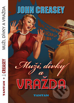 Kniha: Muži, dívky a vražda (John Creasey). TAMTAM, 2010