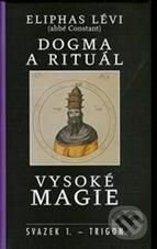 Dogma a rituál vysoké magie - Eliphas Lévi, Trigon, 2003