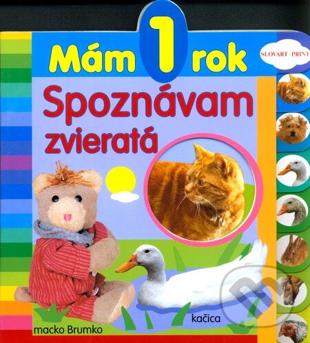 Kniha: Mám 1 rok - Spoznávam zvieratá (Slovart Print). Slovart Print, 2010