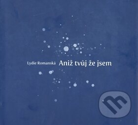 Levně Aniž tvůj že jsem - kniha z kategorie Poézia