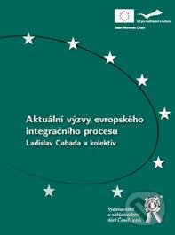 Levně Aktuální výzvy evropského integračního procesu - Ladislav Cabada, kolektív autorov - kniha z kategorie Politológia a politika
