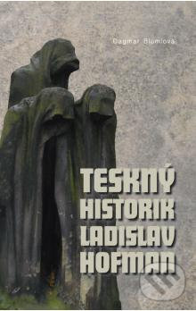 Levně Teskný historik Ladislav Hofman - Dagmar Blümlová - kniha z kategorie Životopisy