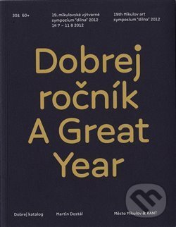 Levně Dobrej ročník / A Great Year (19. mikulovské výtvarné sympozium "dílna" 2012)