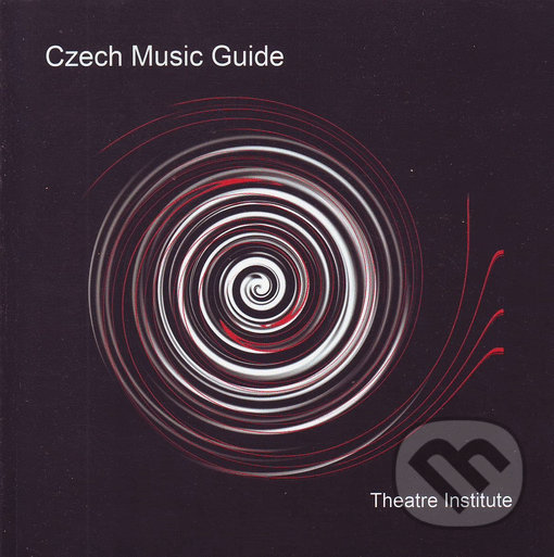 Kniha: Czech Music Guide (Institut umění – Divadelní ústav). Institut umění – Divadelní ústav, 2010