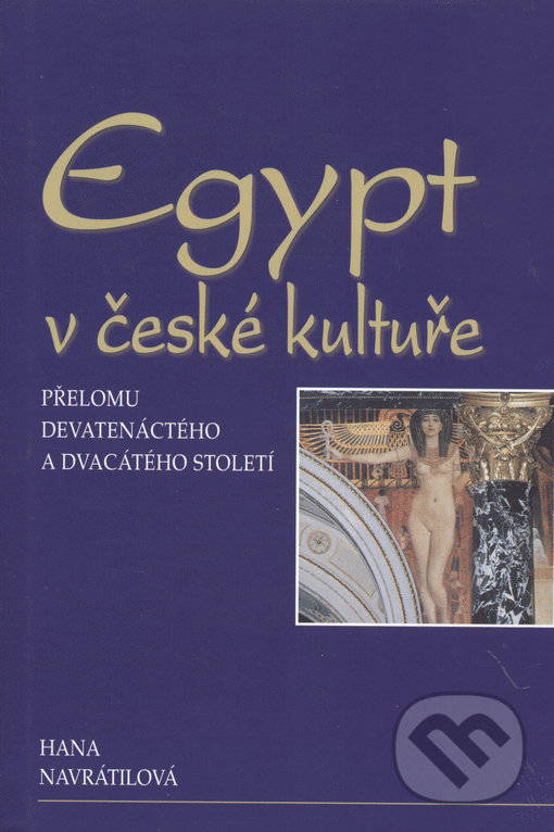 Levně Egypt v české kultuře přelomu devatenáctého a dvacátého století - kniha z kategorie História