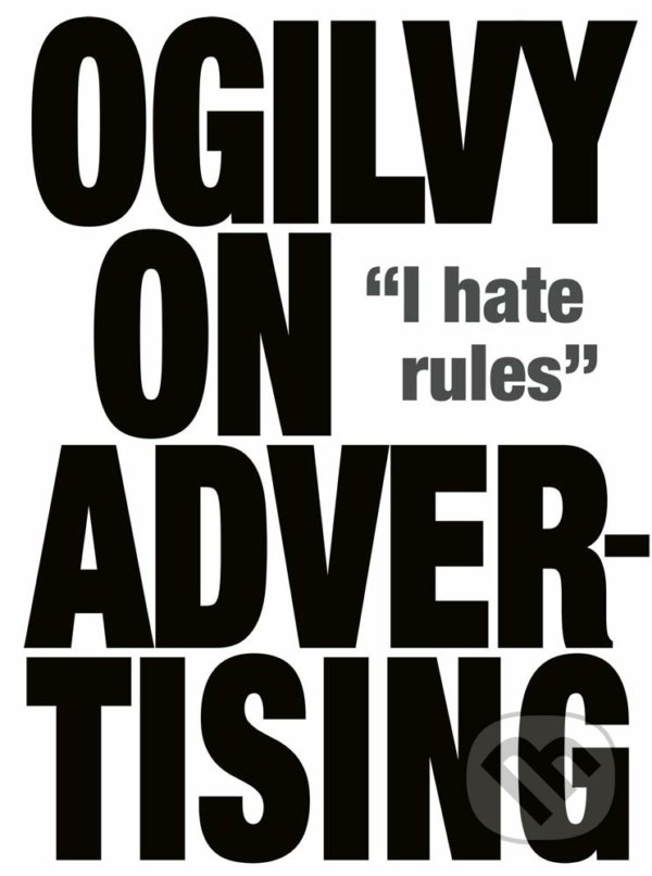Levně Ogilvy on Advertising (I Hate Rules) - David Ogilvy - kniha z kategorie Marketingová komunikácia