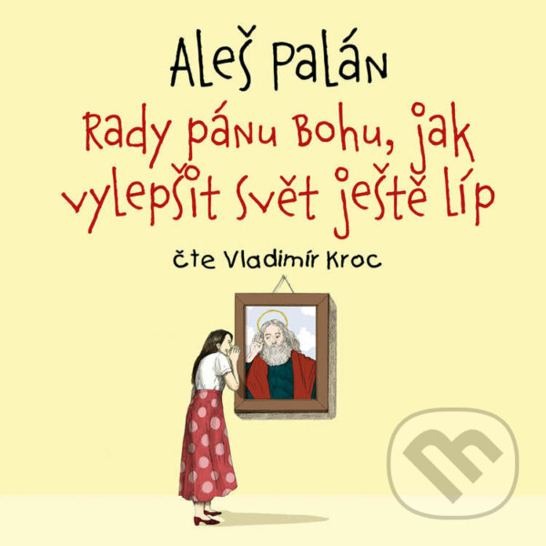 Audiokniha: Rady pánu Bohu, jak vylepšit svět ještě líp (Aleš Palán). Tympanum, 2021