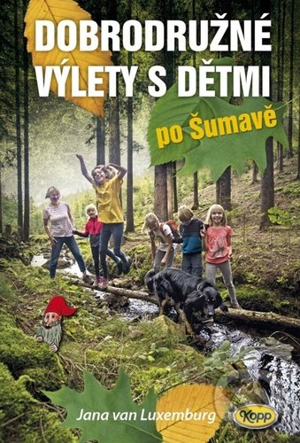 Dobrodružné výlety s dětmi po Šumavě koupíte na Martinus.cz