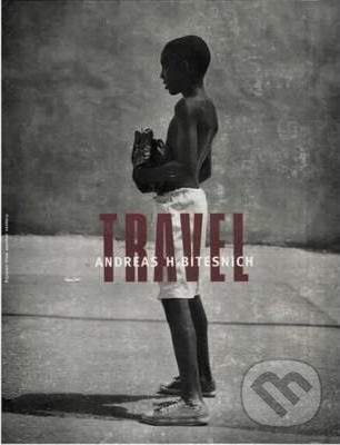 Levně Travel - Andreas H. Bitesnich - kniha z kategorie Fotografie