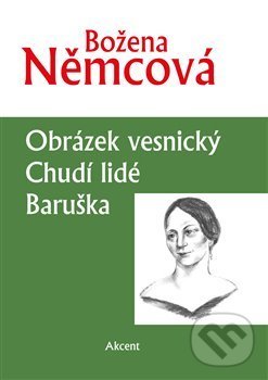 Levně Obrázek vesnický. Chudí lidé. Baruška - Božena Němcová - kniha z kategorie Beletria